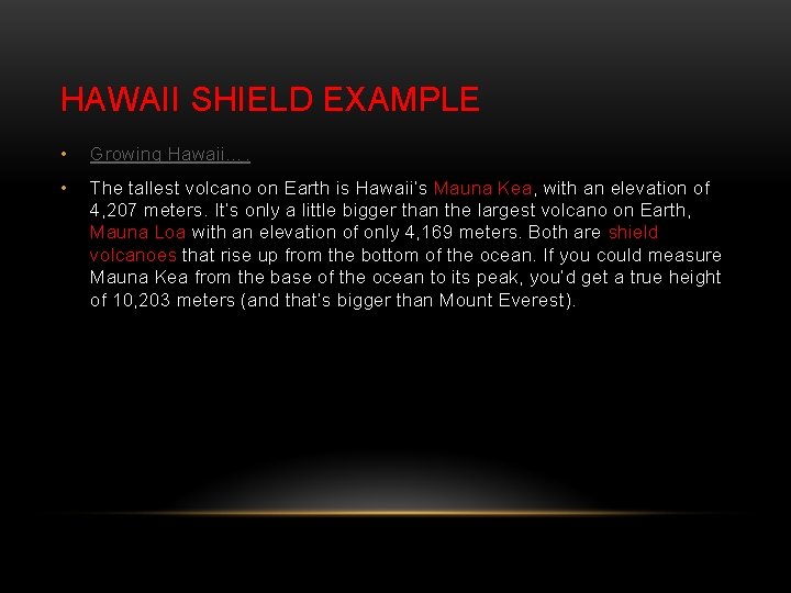 HAWAII SHIELD EXAMPLE • Growing Hawaii…. • The tallest volcano on Earth is Hawaii’s