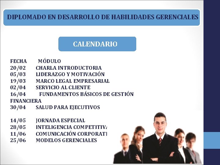 DIPLOMADO EN DESARROLLO DE HABILIDADES GERENCIALES CALENDARIO FECHA MÓDULO 20/02 CHARLA INTRODUCTORIA 05/03 LIDERAZGO