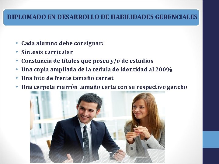 DIPLOMADO EN DESARROLLO DE HABILIDADES GERENCIALES • • • Cada alumno debe consignar: Síntesis