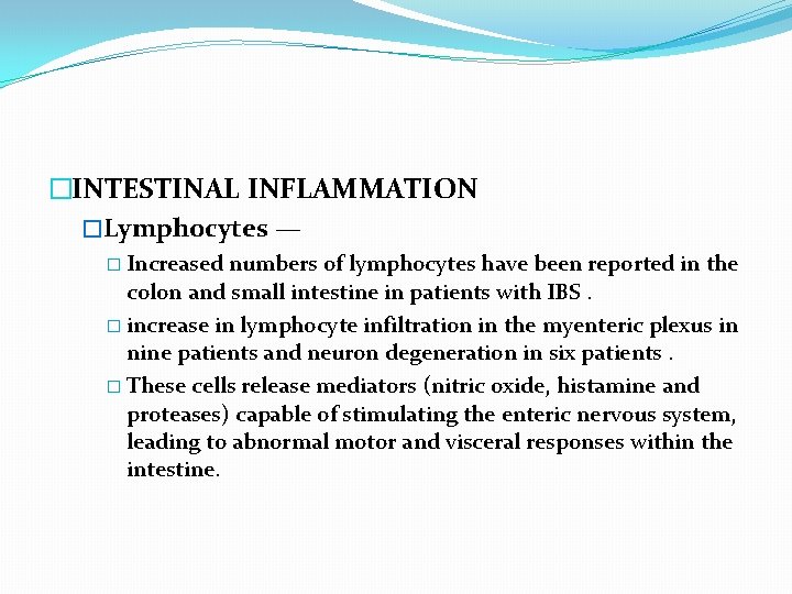 �INTESTINAL INFLAMMATION �Lymphocytes — � Increased numbers of lymphocytes have been reported in the