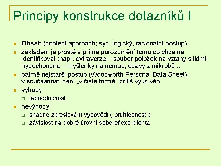 Principy konstrukce dotazníků I n n n Obsah (content approach; syn. logický, racionální postup)