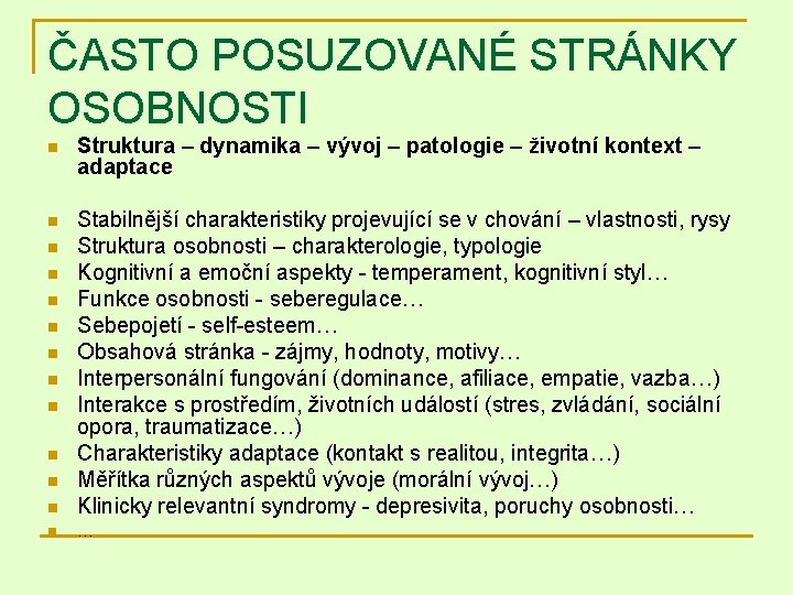 ČASTO POSUZOVANÉ STRÁNKY OSOBNOSTI n Struktura – dynamika – vývoj – patologie – životní