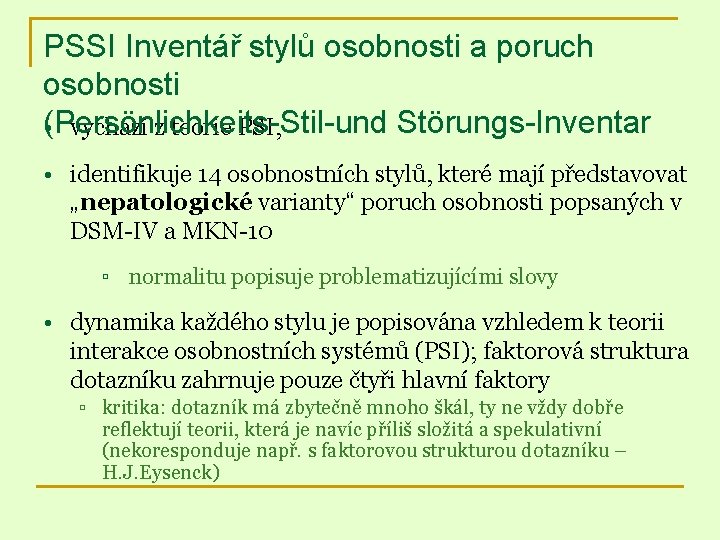 PSSI Inventář stylů osobnosti a poruch osobnosti Störungs-Inventar • (Persönlichkeits-Stil-und vychází z teorie PSI,