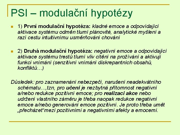 PSI – modulační hypotézy n 1) První modulační hypotéza: kladné emoce a odpovídající aktivace