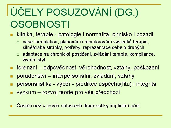 ÚČELY POSUZOVÁNÍ (DG. ) OSOBNOSTI n klinika, terapie - patologie i normalita, ohnisko i