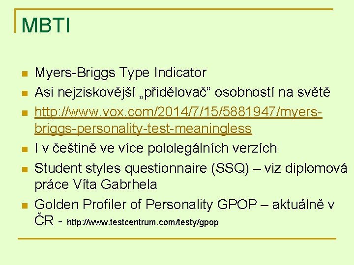 MBTI n n n Myers-Briggs Type Indicator Asi nejziskovější „přidělovač“ osobností na světě http: