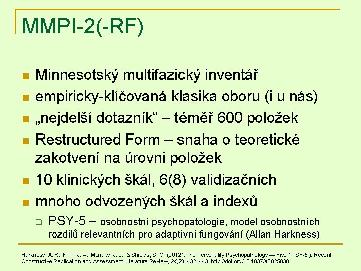 MMPI-2(-RF) n n n Minnesotský multifazický inventář empiricky-klíčovaná klasika oboru (i u nás) „nejdelší
