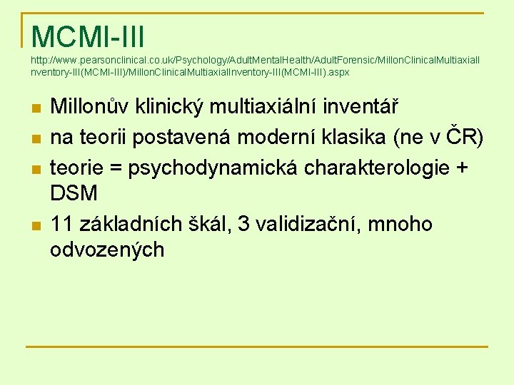 MCMI-III http: //www. pearsonclinical. co. uk/Psychology/Adult. Mental. Health/Adult. Forensic/Millon. Clinical. Multiaxial. I nventory-III(MCMI-III)/Millon. Clinical.