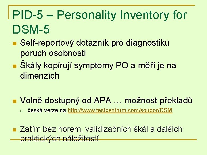 PID-5 – Personality Inventory for DSM-5 n n n Self-reportový dotazník pro diagnostiku poruch