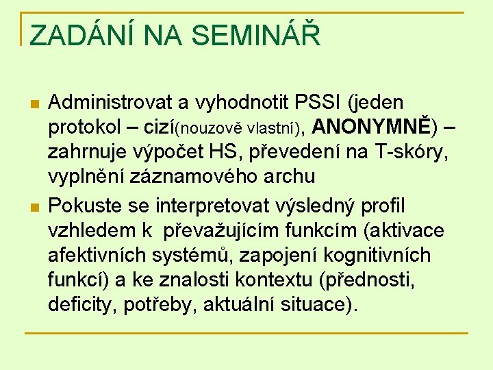 ZADÁNÍ NA SEMINÁŘ n n Administrovat a vyhodnotit PSSI (jeden protokol – cizí(nouzově vlastní),