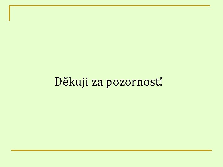 Děkuji za pozornost! 