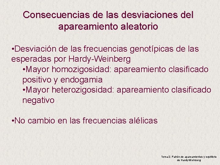 Consecuencias de las desviaciones del apareamiento aleatorio • Desviación de las frecuencias genotípicas de