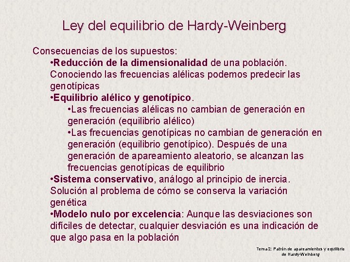 Ley del equilibrio de Hardy-Weinberg Consecuencias de los supuestos: • Reducción de la dimensionalidad