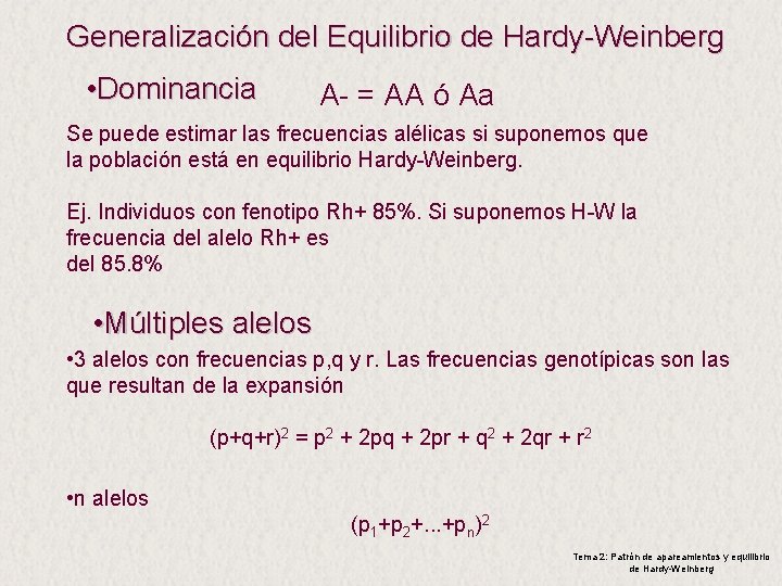 Generalización del Equilibrio de Hardy-Weinberg • Dominancia A- = AA ó Aa Se puede