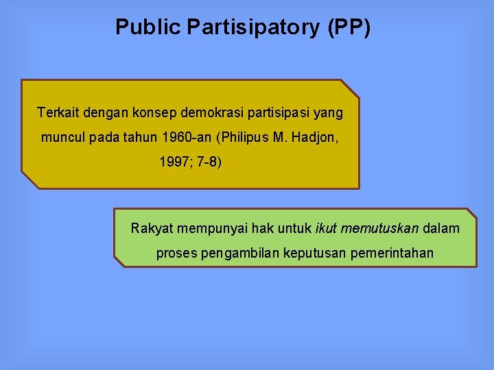 Public Partisipatory (PP) Terkait dengan konsep demokrasi partisipasi yang muncul pada tahun 1960 -an