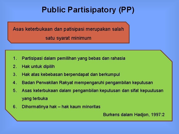 Public Partisipatory (PP) Asas keterbukaan dan patisipasi merupakan salah satu syarat minimum 1. Partisipasi