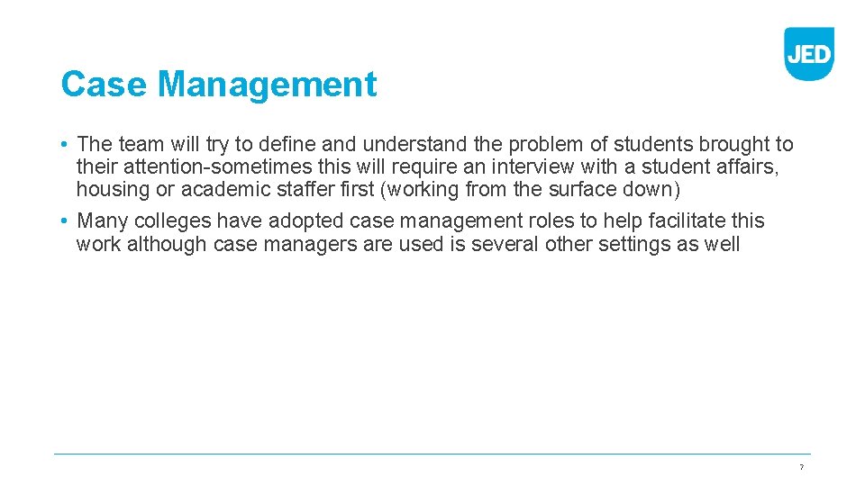 Case Management • The team will try to define and understand the problem of