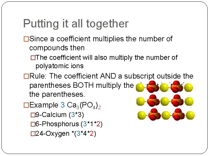 Putting it all together �Since a coefficient multiplies the number of compounds then �The