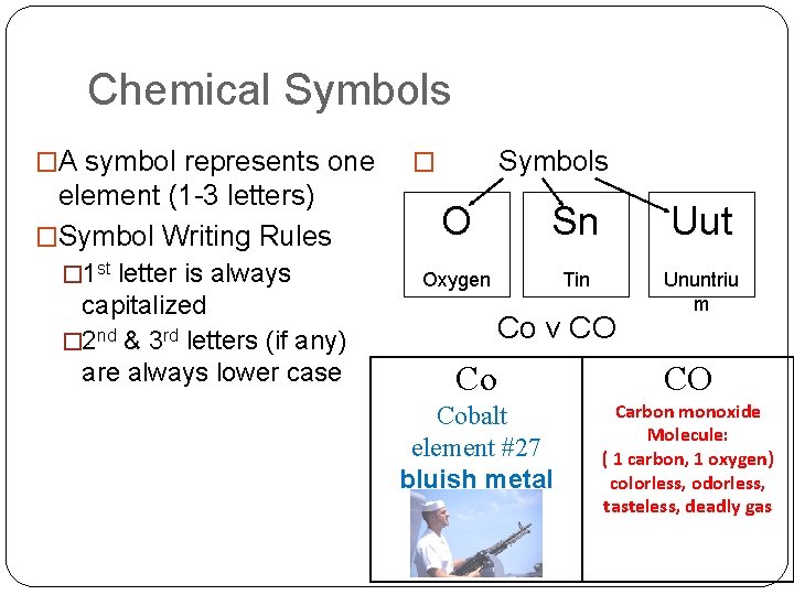 Chemical Symbols �A symbol represents one element (1 -3 letters) �Symbol Writing Rules �