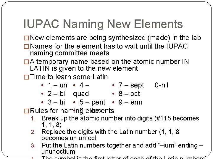 IUPAC Naming New Elements � New elements are being synthesized (made) in the lab