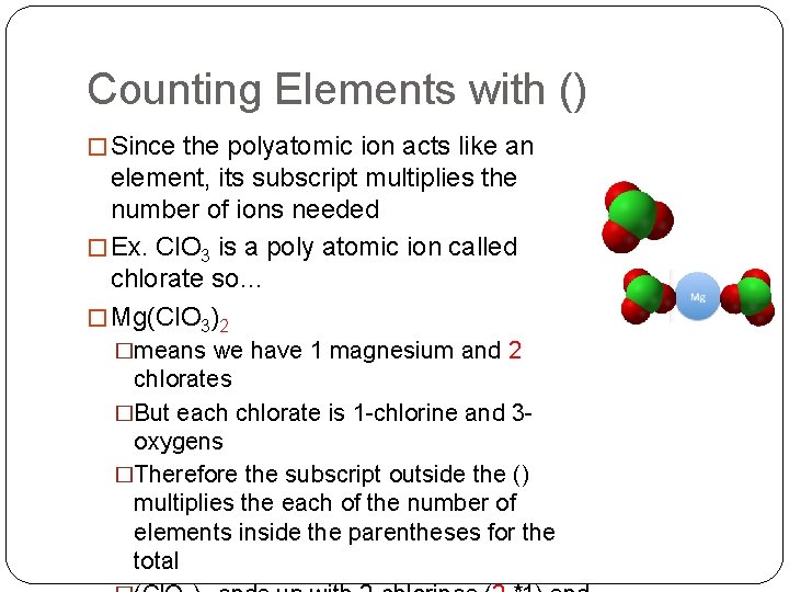 Counting Elements with () � Since the polyatomic ion acts like an element, its