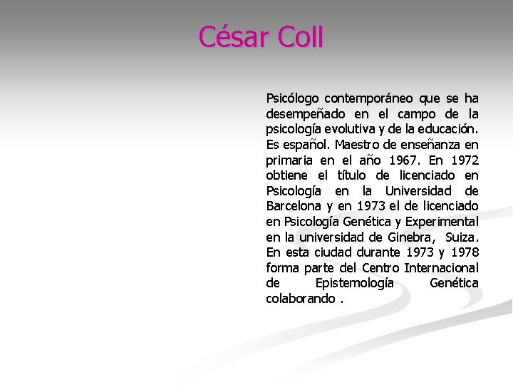 César Coll Psicólogo contemporáneo que se ha desempeñado en el campo de la psicología