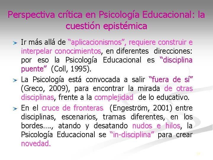 Perspectiva crítica en Psicología Educacional: la cuestión epistémica Ir más allá de “aplicacionismos”, requiere