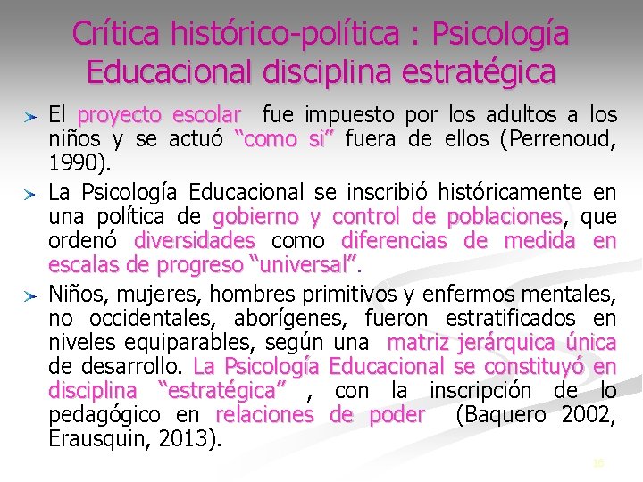 Crítica histórico-política : Psicología Educacional disciplina estratégica El proyecto escolar fue impuesto por los