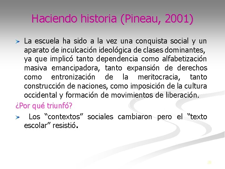 Haciendo historia (Pineau, 2001) La escuela ha sido a la vez una conquista social