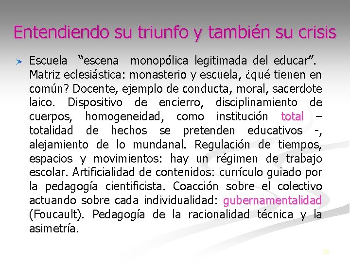 Entendiendo su triunfo y también su crisis Escuela “escena monopólica legitimada del educar”. Matriz