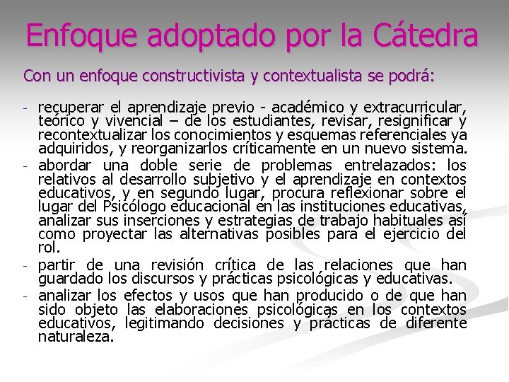 Enfoque adoptado por la Cátedra Con un enfoque constructivista y contextualista se podrá: -