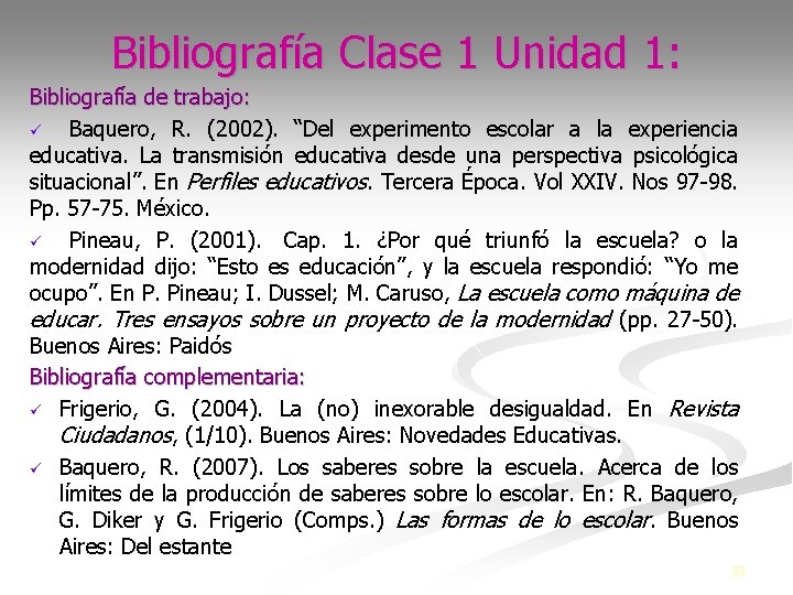 Bibliografía Clase 1 Unidad 1: Bibliografía de trabajo: ü Baquero, R. (2002). “Del experimento