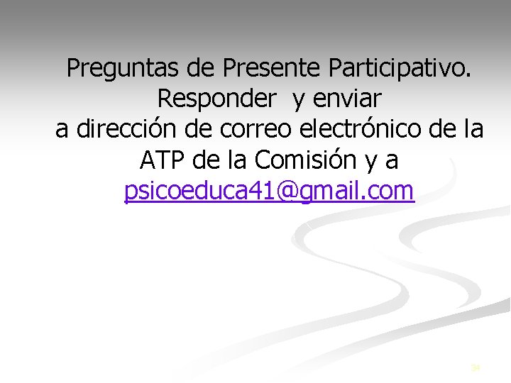 Preguntas de Presente Participativo. Responder y enviar a dirección de correo electrónico de la
