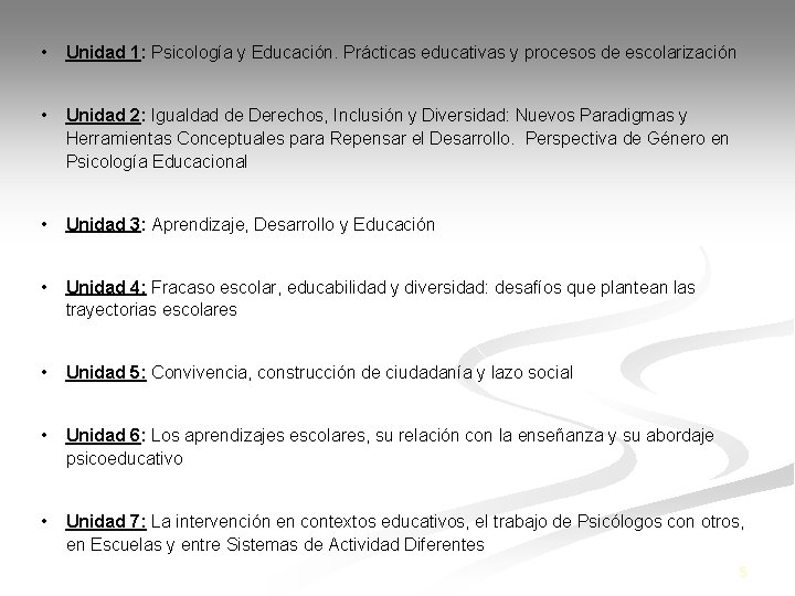  • Unidad 1: Psicología y Educación. Prácticas educativas y procesos de escolarización •