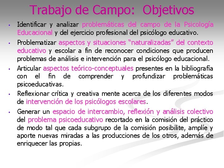 Trabajo de Campo: Objetivos • • • Identificar y analizar problemáticas del campo de