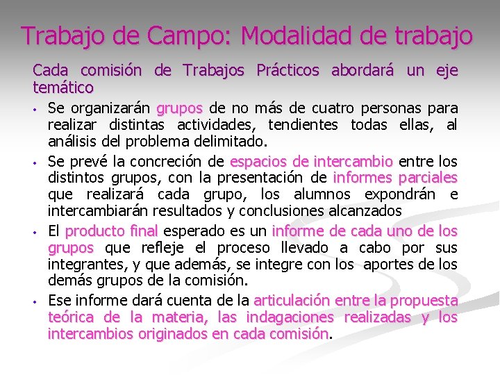 Trabajo de Campo: Modalidad de trabajo Cada comisión de Trabajos Prácticos abordará un eje