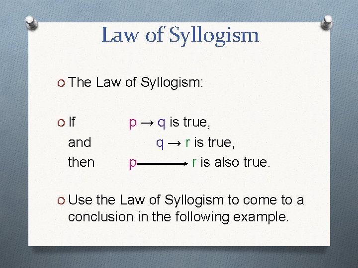 Law of Syllogism O The Law of Syllogism: O If and then p → Law of Syllogism O The Law of Syllogism: O If and then p →