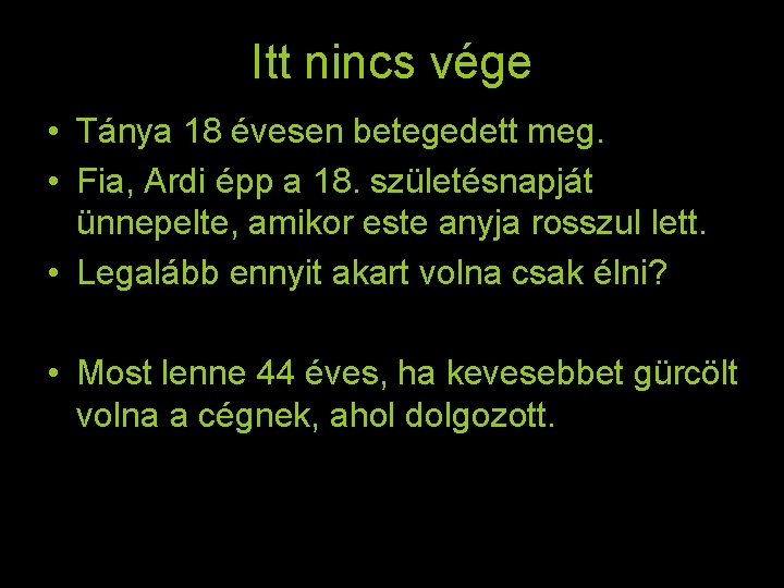 Itt nincs vége • Tánya 18 évesen betegedett meg. • Fia, Ardi épp a