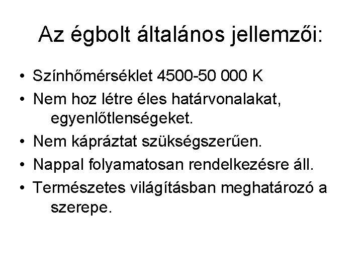 Az égbolt általános jellemzői: • Színhőmérséklet 4500 -50 000 K • Nem hoz létre