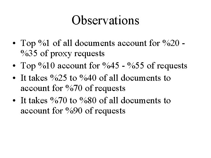 Observations • Top %1 of all documents account for %20 %35 of proxy requests