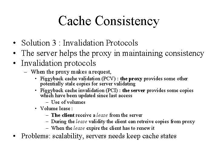 Cache Consistency • Solution 3 : Invalidation Protocols • The server helps the proxy