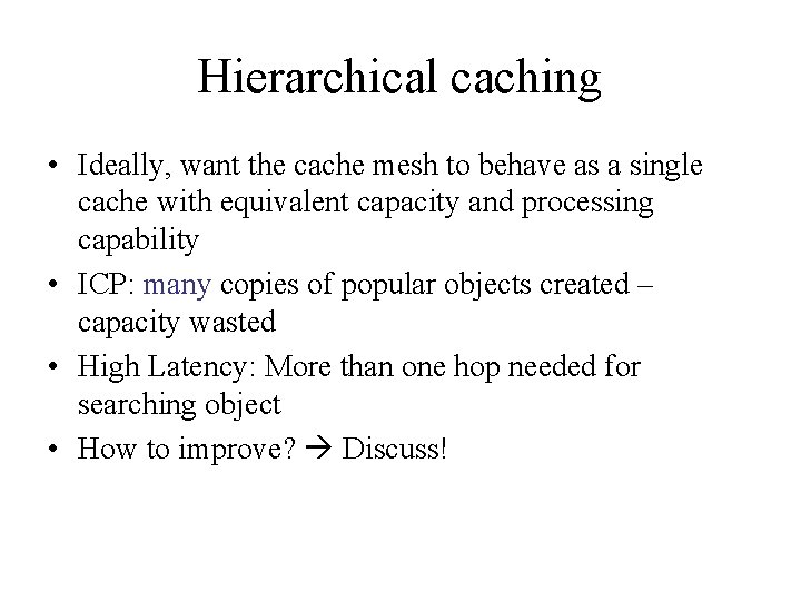 Hierarchical caching • Ideally, want the cache mesh to behave as a single cache