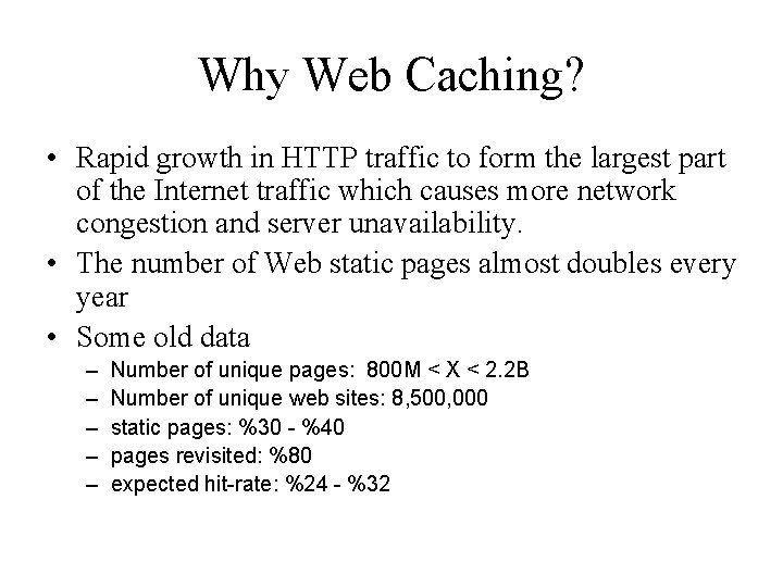 Why Web Caching? • Rapid growth in HTTP traffic to form the largest part