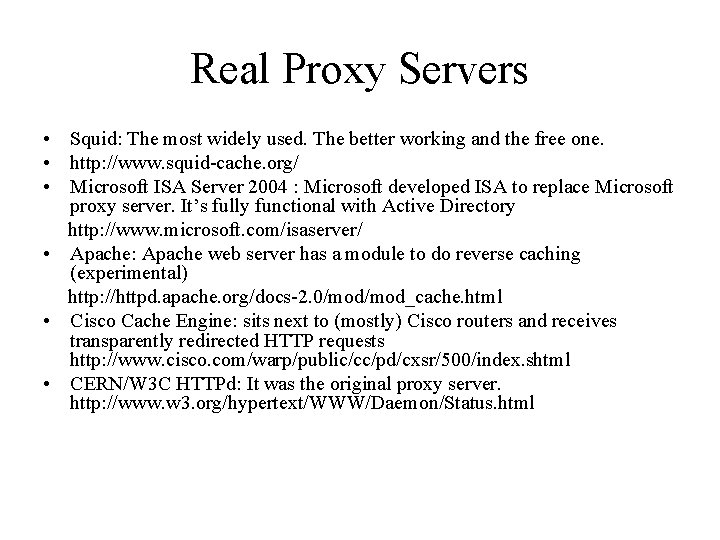 Real Proxy Servers • Squid: The most widely used. The better working and the