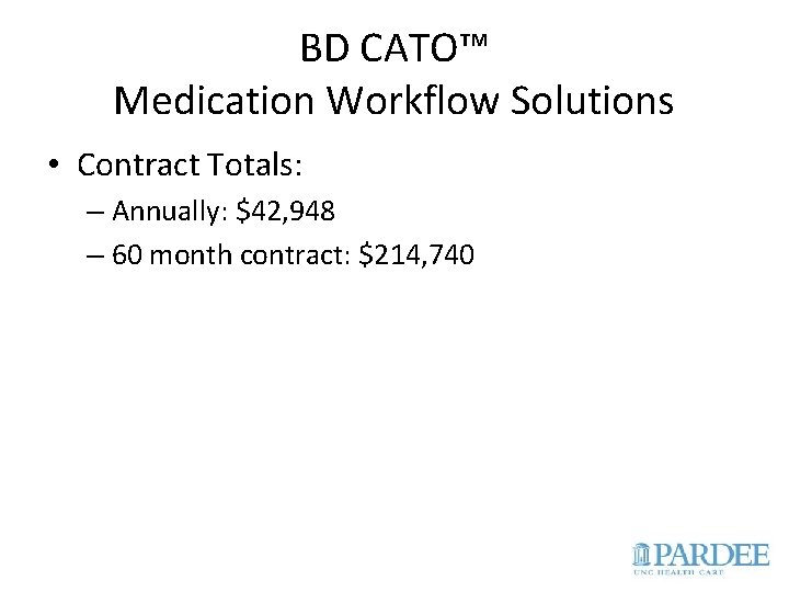 BD CATO™ Medication Workflow Solutions • Contract Totals: – Annually: $42, 948 – 60