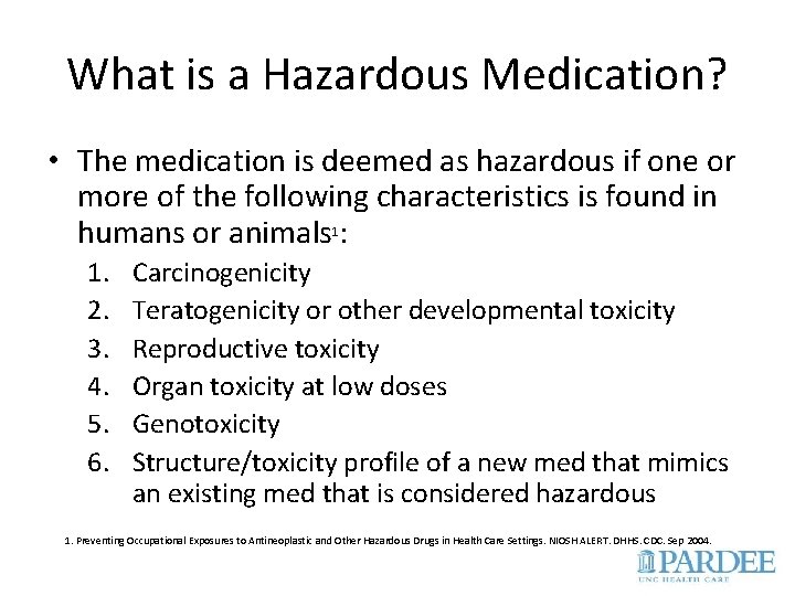 What is a Hazardous Medication? • The medication is deemed as hazardous if one