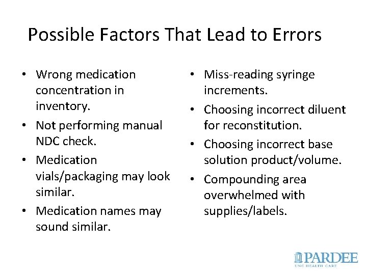 Possible Factors That Lead to Errors • Wrong medication concentration in inventory. • Not