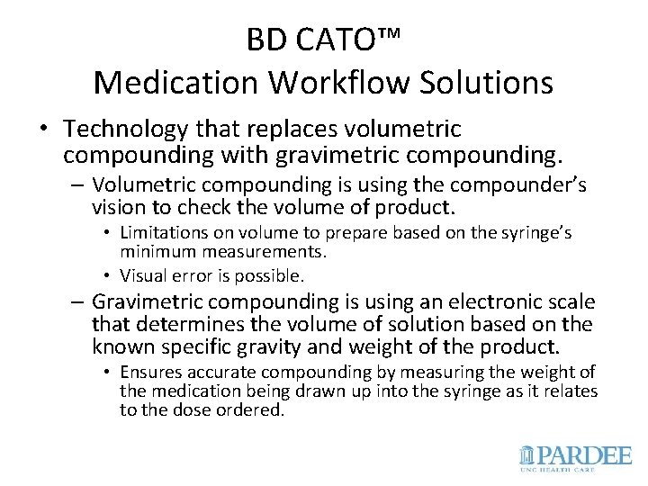 BD CATO™ Medication Workflow Solutions • Technology that replaces volumetric compounding with gravimetric compounding.