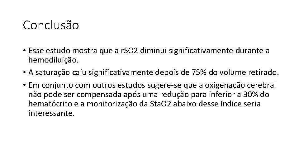 Conclusão • Esse estudo mostra que a r. SO 2 diminui significativamente durante a