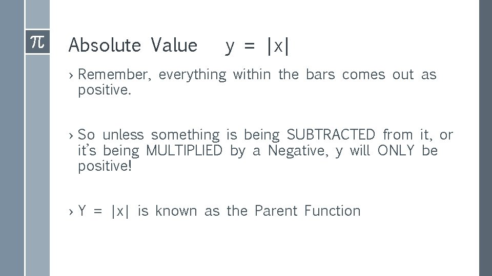Absolute Value y = |x| › Remember, everything within the bars comes out as